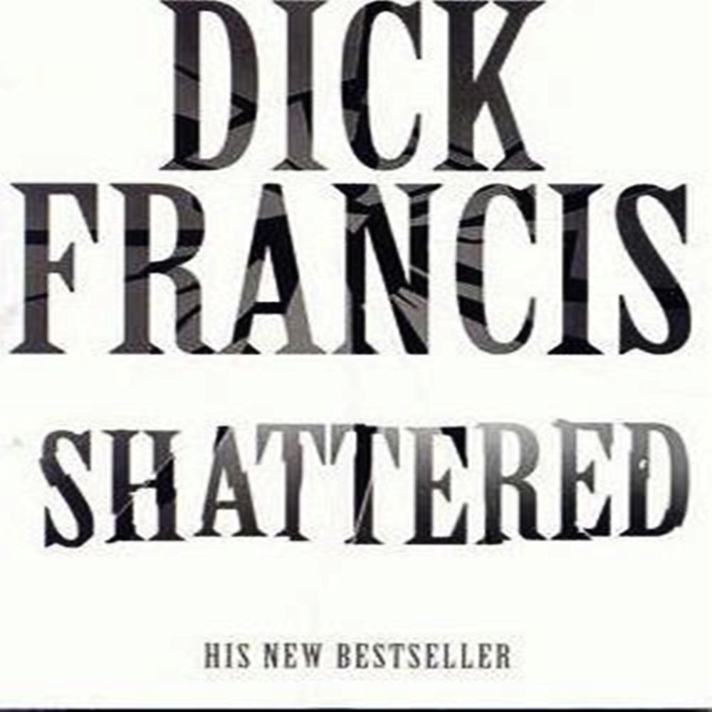 Shattered By Dick Francis - Khazanay