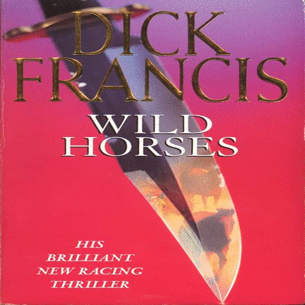 Wild Horses By Dick Francis - Khazanay