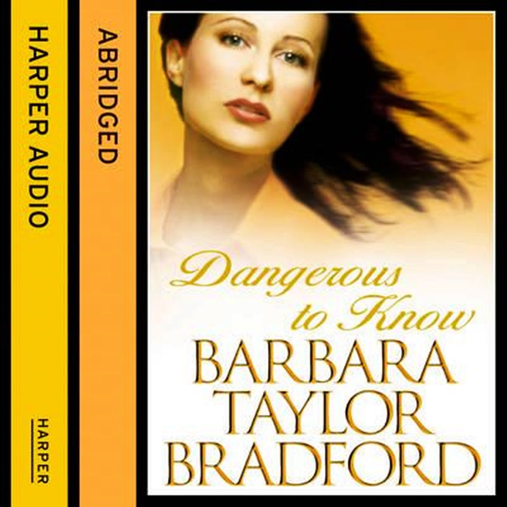 Dangerous to know By Barbara Taylor Bradford - Khazanay