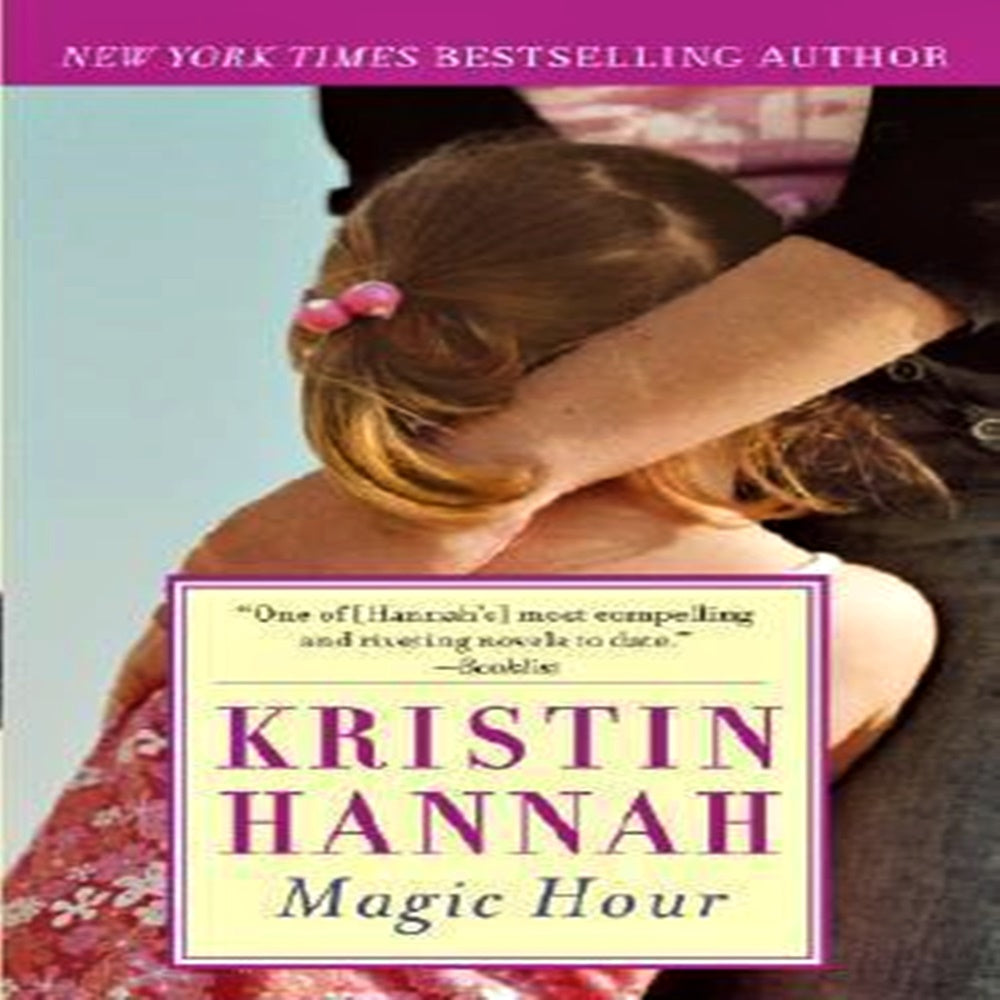 Magic Hour By Kristin Hannah - Khazanay